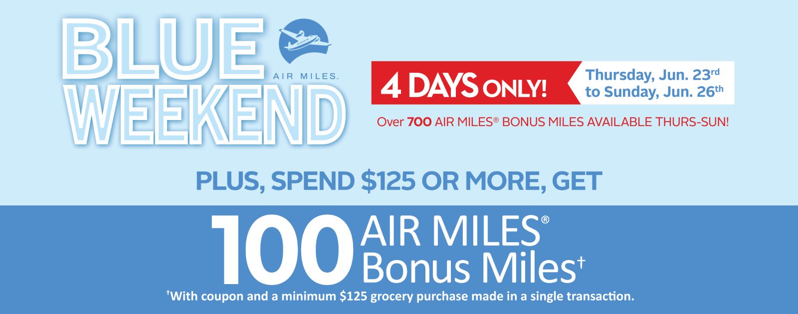Text Reading 'Spend $125 or more, and get 100 Air Miles Bonus Miles. Get over 1300 Air Miles Bonus Miles are available from Thursday, June 23rd to Sunday, June 26th. With coupon and a minimum of $125 grocery purchase made in a single transaction.'