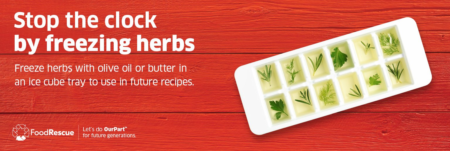 Text Reading 'Stop the clock by freezing herbs. Freeze herbs with olive oil or butter in an ice cube tray in future recipes.'