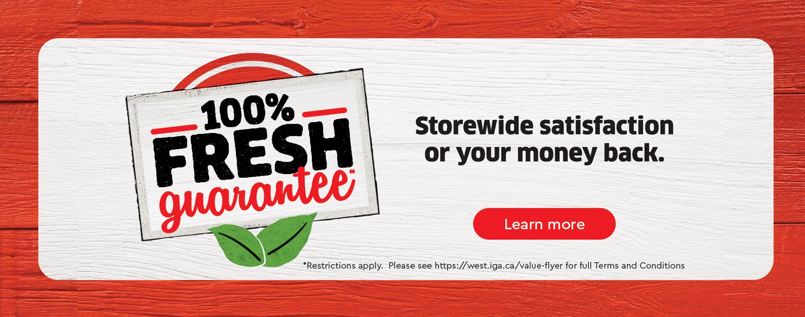 100% Fresh Guarantee Storewide satisfaction or your money back