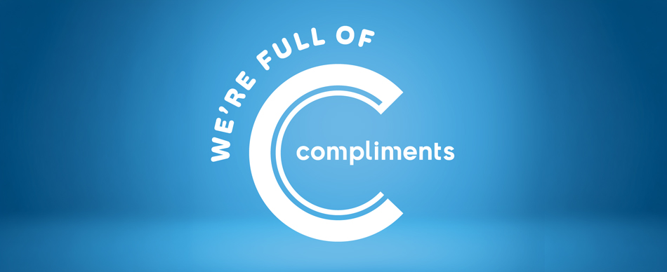 We are full of compliments