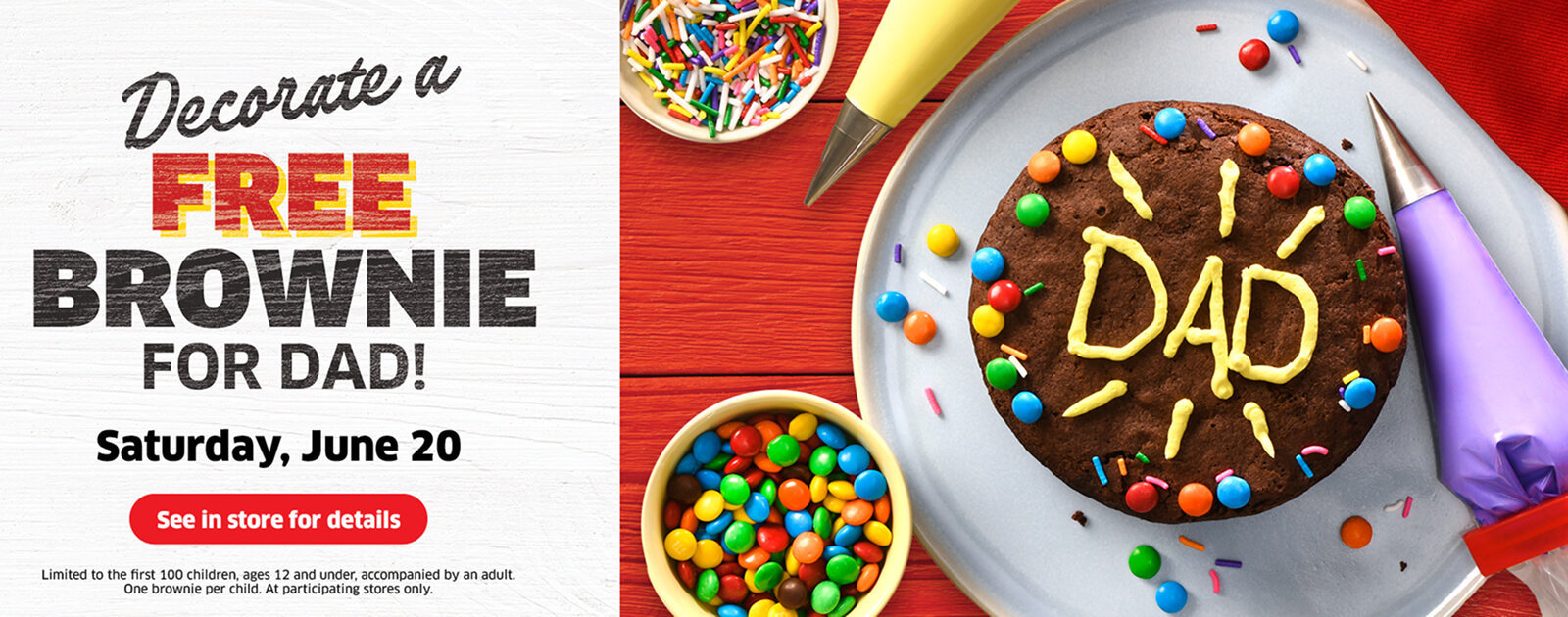 Decorate a free brownie for Father's Day on Saturday June 20th! See in-store for details.